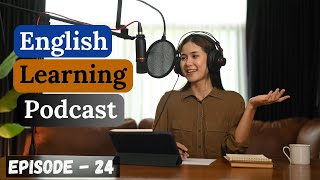 English Learning Podcast Conversation Episode 24 | Intermediate | Best Podcast For Learning English by Learn English Easily & Quickly 12,085 views 1 month ago 21 minutes