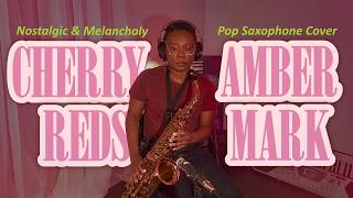 Pop Saxophone Cover | Amber Mark - Cherry Reds