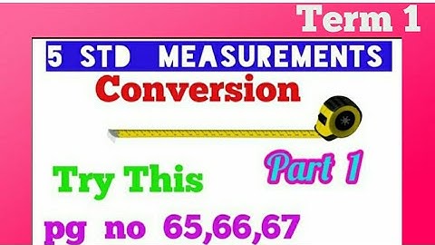 5 std Maths,(unit 4) Measurements, conversion, Try this,(pg no 65,66,67),part 1,  Term 1 samacheer.