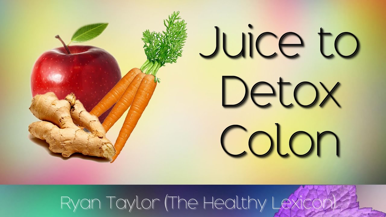 Colon Detox Juice (Apples, Ginger and Carrot) YouTube