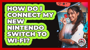 How Do I Connect My New Nintendo Switch To Wi-Fi?