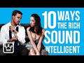 10 Ways The RICH Sound INTELLIGENT In Any Conversation