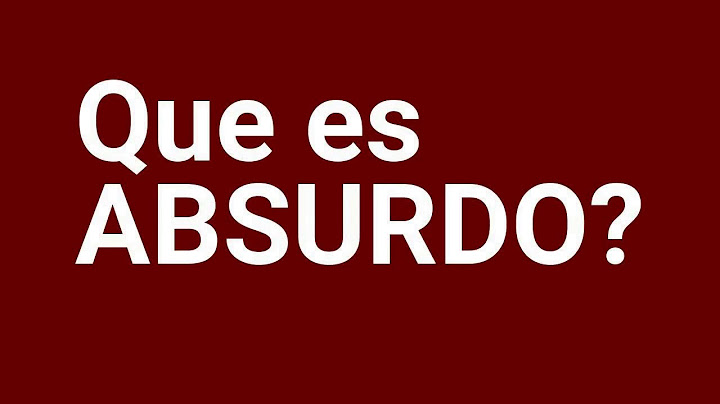 Que es ABSURDO? Definicion de ABSURDO Significado del ABSURDO. Que significa ABSURDO
