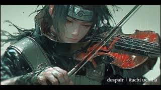 despair | naruto shippuden | SAD VIOLIN | ナルト 疾風伝 | itachi uchiha