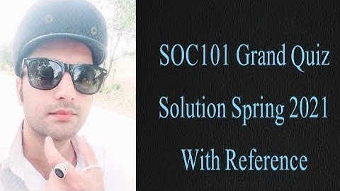 SOC101 Grand Quiz Solution Spring 2021| soc101 solved grand quiz 2021| soc101 Mid Term quiz 2021