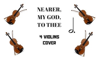 Nearer, My God, to Thee For 4 Violins 🎻 Cover