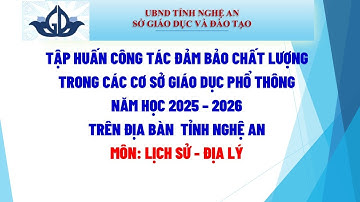 TẬP HUẤN  KIỂM TRA, ĐÁNH GIÁ NĂNG LỰC MÔN: LỊCH SỬ, ĐỊA LÝ - NĂM HỌC 2025 – 2026 PHẦN 2