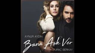 Aynur Aydın & Turaç Berkay - Bana Aşk Ver ( REMİX ) BASS Resimi