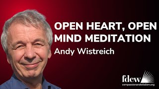 Open Heart, Open Mind Meditation with Andy Wistreich