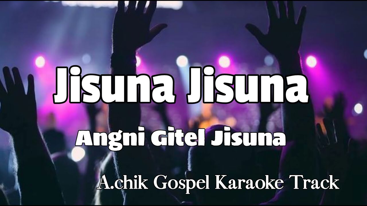 Jisuna Jisuna angni Gitel Jisuna  Achik Gospel karaoke Track  lyrics video