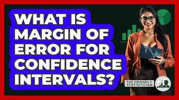 What Is Margin Of Error For Confidence Intervals? - The Friendly Statistician