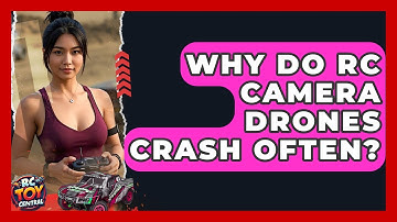 Why Do RC Camera Drones Crash Often? - RC Toy Central