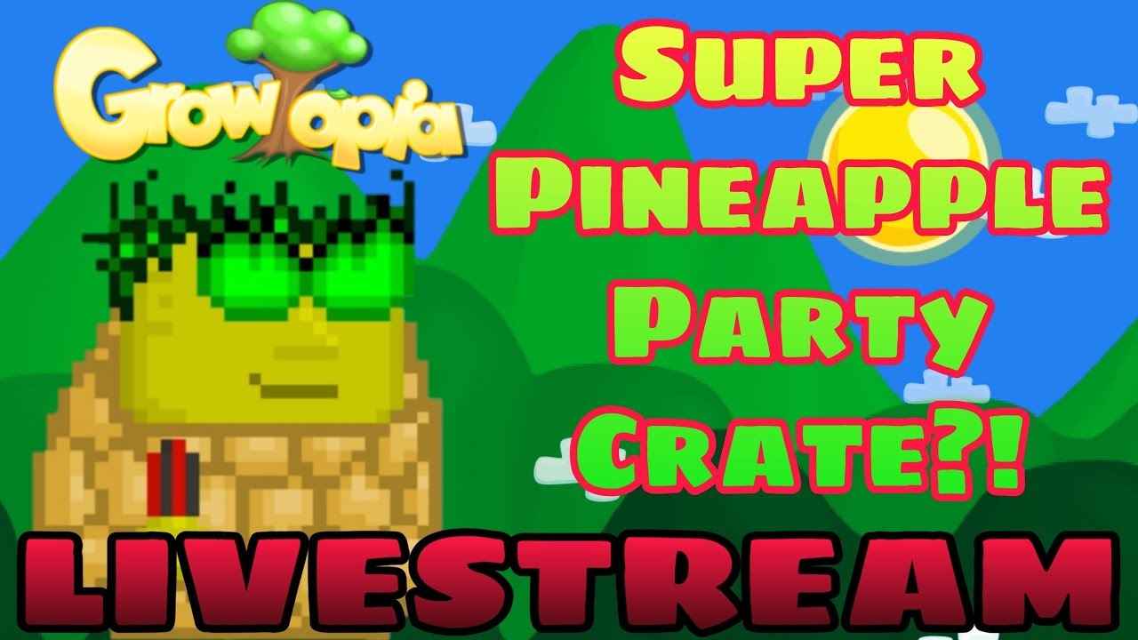 LIVE | Super Pineapple Party Crate + MORE!! Growtopia