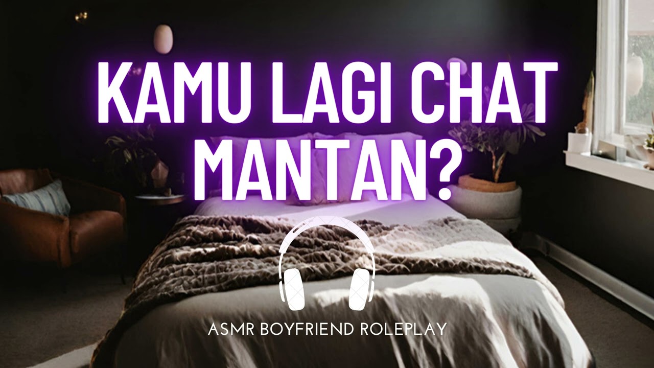 Kamu Lagi Chat Mantan? | ASMR Boyfriend Indonesia Roleplay