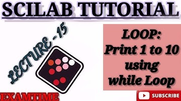 HOW TO PRINT 1 TO 10 USING WHILE LOOP IN SCILAB || LOOP STATEMENT