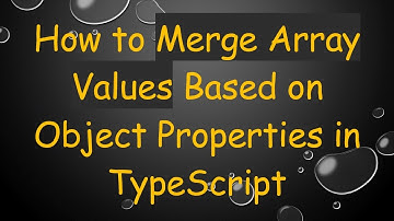 How to Merge Array Values Based on Object Properties in TypeScript