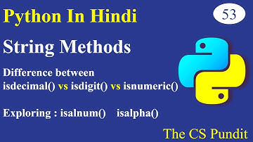 L53- Difference Between isdecimal vs isdigit vs isnumeric & isalnum, isalpha | Python String Methods
