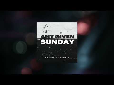 Any Given Sunday Out Now! @Travis Cottrell