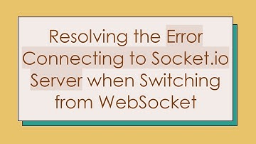 Resolving the Error Connecting to Socket.io Server when Switching from WebSocket