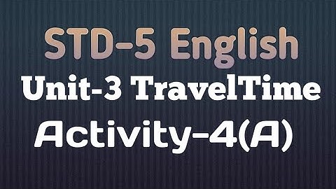STD-5  English Unit-3 Travel-Time  Activity-4(A) text book