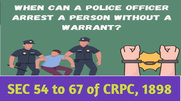SEC 54 to 67 of CRPC, 1898 I Arrest without Warrant I Chap 4 I LAW GAT JUNE 2024