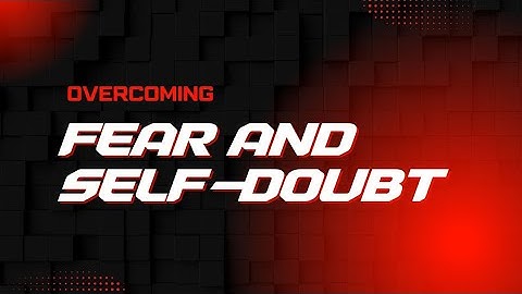 Conquer Your Fears: Unlock Your True Potential & Overcome Self-Doubt!