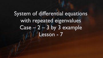 System of differential equations with repeated eigenvalues -Case-2-3 by 3 example-- Lesson-7