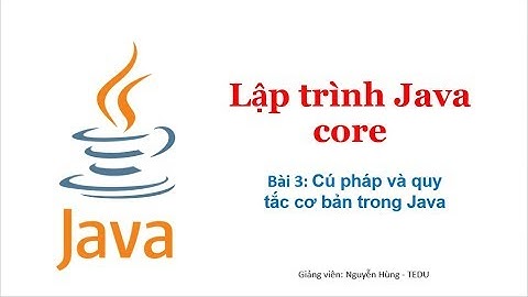Java căn bản - Bài 3: Cú pháp và quy tắc cơ bản trong Java