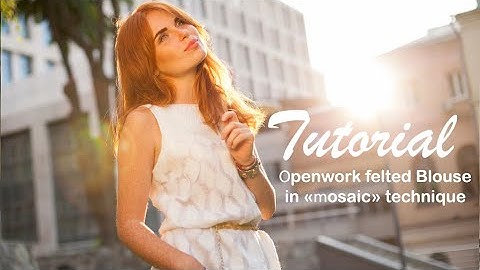 Nuno Felt Blouse Tutorial – Wet Felting Video Masterclass with Silk & Wool – DIY Step-by-Step Guide