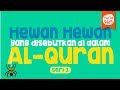 Hewan-hewan yang Disebutkan di dalam Al-Qur'an (Seri ke-1) - Yufid Kids