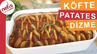 Fırında Köfte Patates Dizme Yemeği - Kolay Fırın Yemeklerinden Mutlaka Deneyin