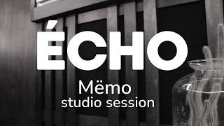 MËMO - Écho (studio session)
