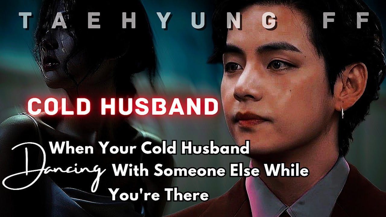 [ TAEHYUNG FF ] When Your Cold Husband Dances With Someone Else While You're There | ONESHOT