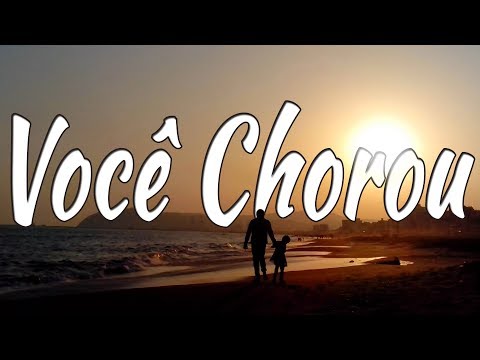 VOCÊ CHOROU -
