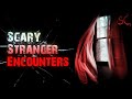 6 TRUE Scary Encounters With Strangers  Stalkers | RE-UPLOAD | #TrueScaryStories