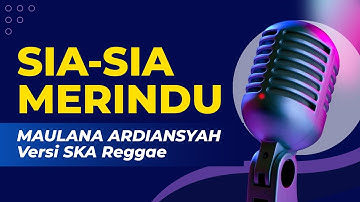 Sia Sia Merindu - Karaoke Maulana Ardiansyah Versi Ska Reggae