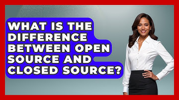 What Is The Difference Between Open Source And Closed Source? - Learn About Libertarianism