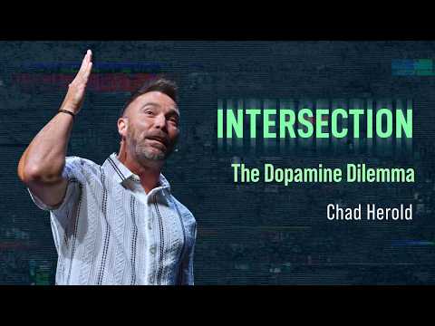 Intersection | The Dopamine Dilemma | Chad Herold