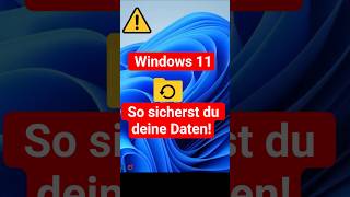 Windows 11 Update Gefahr ⚠️ – Daten sichern vor dem Update