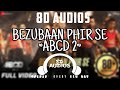 BEZUBAAN PHIR SE - ABCD 2 || 8D AUDIO || BY 8D AUDIOS || VARUN DHAWAN || Shraddha Kapoor.