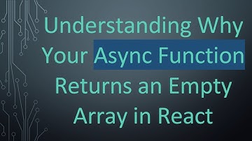 Understanding Why Your Async Function Returns an Empty Array in React