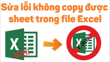 Sửa lỗi không copy được sheet trong file Excel