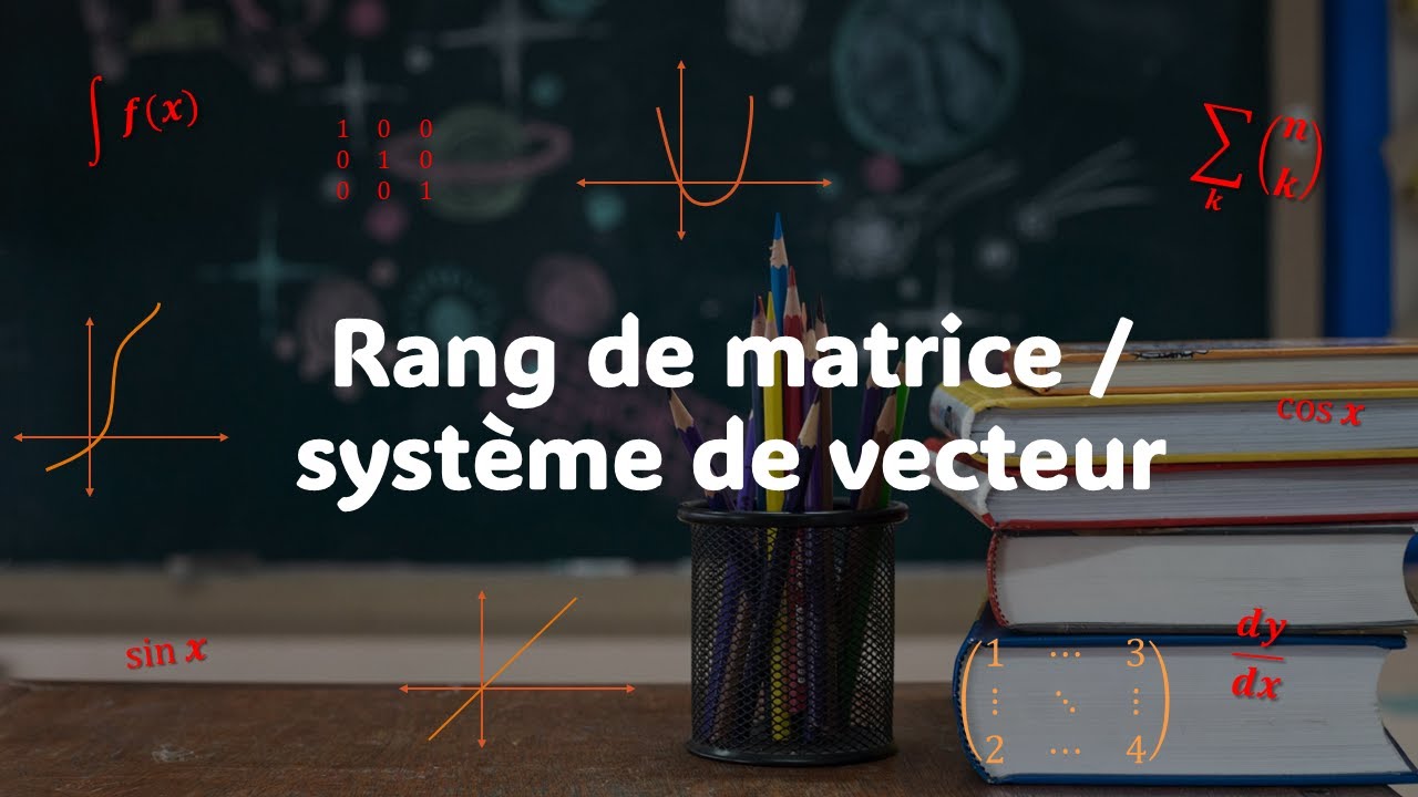 Rang de matrice / système de vecteur | Théorie & exercices