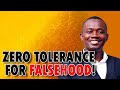 Have zero tolerance for falsehood
