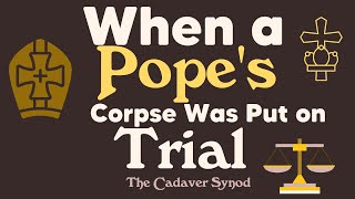 When a Pope's Corpse Was Put on Trial | The Cadaver Synod: | Dark History Unveiled