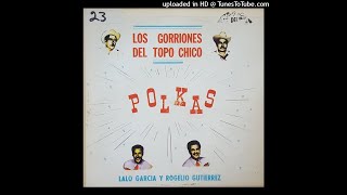 Los Gorriones Del Topo Chico y Lalo Garcia con Rogelio Gutierrez - Polkas LP (1963)