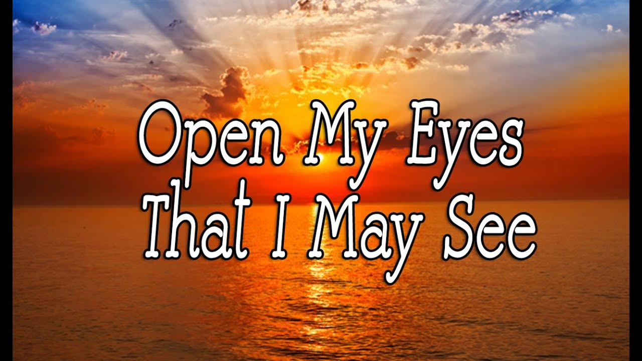  Open My Eyes That I May See Projection Ready Hymns YouTube