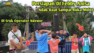 Persiapan Dj Febby Anisakali Ini Brewog Cek Sound Sdanai Bikin Bocil Gak Kuat Sdanai Buka Mulut