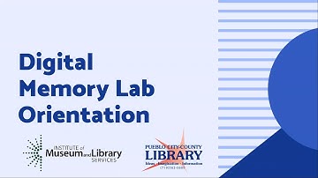 Digital Memory Lab Virtual Orientation