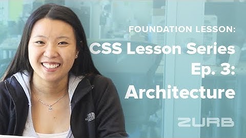 Foundation CSS Tutorial Series | Ep. 3: CSS Architecture and Best Practices